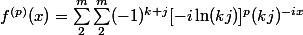 f^{(p)}(x) = \sum_2^m \sum_2^m (-1)^{k + j} [-i \ln (kj)]^p (kj)^{-ix}